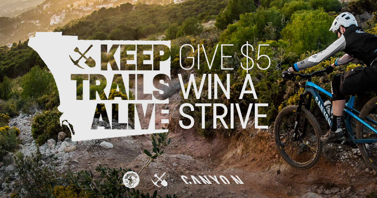 keep the trails alive. win a strive