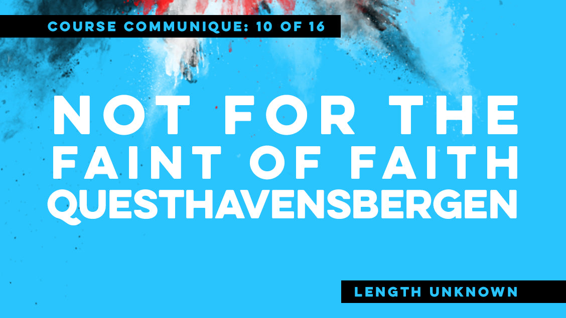 not for the faint of faith: questhavensbergen